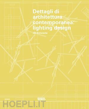 entwistie jili - dettagli di architettura contemporanea: lighting design
