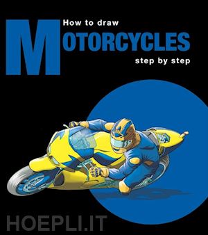 aa.vv. - how to draw motorbikes step by step