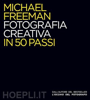 freeman michael - fotografia creativa in 50 passi