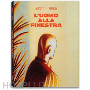 mattotti lorenzo - l'uomo alla finestra