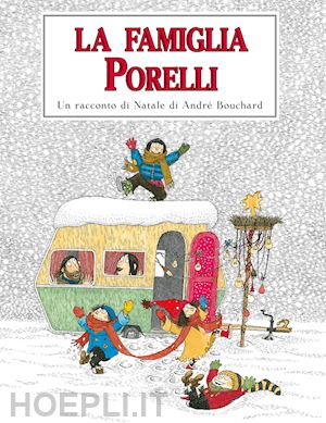 bouchard andre' - la famiglia porelli. ediz. a colori