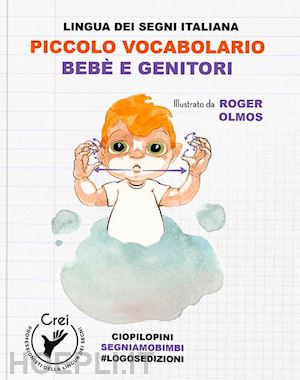 olmos roger - piccolo vocabolario. lingua dei segni italiana. bebe' e genitori. con qr code