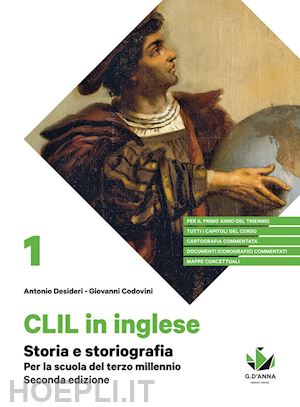 desideri antonio; codovini giovanni - storia e storiografia. per la scuola del terzo millennio. clil di storia per il