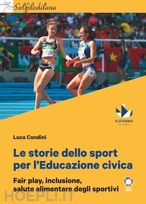 condini luca - storie dello sport per l'educazione civica. fair play, inclusione, salute alimen