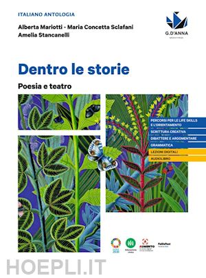 mariotti alberta; stancanelli amelia; sclafani maria concetta - dentro le storie. poesia e teatro. per le scuole superiori