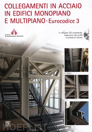 fondazione promozione acciaio (curatore) - collegamenti in acciaio in edifici monopiano e multipiano - eurocodice 3