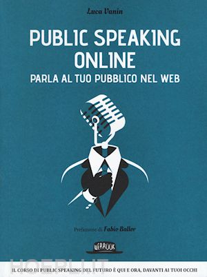 vanin luca - public speaking online ­- parla al tuo pubblico nel web