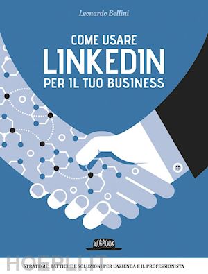 bellini leonardo - come usare linkedin per il tuo business - ii edizione