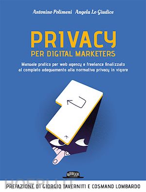 lo giudice a.; polimeni a. - privacy per digital marketers