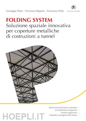 prete giuseppe; dipaola vincenzo; prete francesca - folding system. soluzione spaziale innovativa per coperture metalliche di costruzioni a tunnel