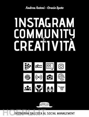spoto orazio; antoni andrea - instagram: community e creativita'