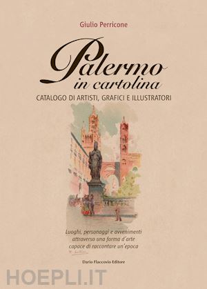 perricone giulio - palermo in cartolina. catalogo di artisti, grafici e illustratori