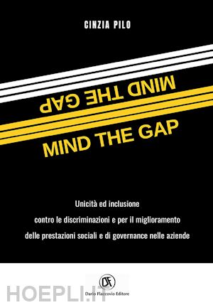pilo cinzia - mind the gap. unicita' e inclusione per il miglioramento delle performance socia
