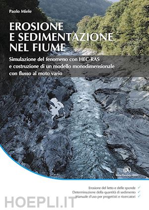 miele paolo - erosione e sedimentazione nel fiume. simulazione del fenomeno con hec-ras e costruzione di un modello monodimensionale con flusso di moto vario