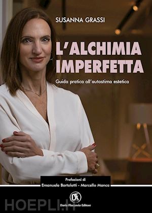 grassi susanna - l'alchimia imperfetta. guida pratica all'autostima estetica