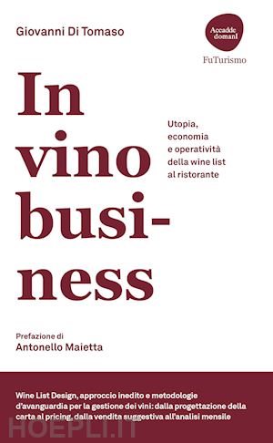 di tomaso giovanni - in vino business. utopia, economia e operativita' della wine list al ristorante