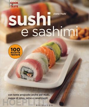 yoshi diana - sushi e sashimi. con tante proposte anche per maki, zuppe di miso, salse e condi