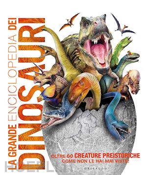 woodward john; naish darren - la grande enciclopedia dei dinosauri