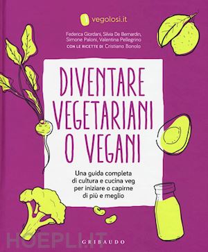 vegolosi.it - diventare vegetariani o vegani. una guida completa di cultura e cucina veg per i