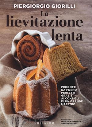 La Lievitazione Lenta - Giorilli Piergiorgio | Libro Gribaudo 11/2016 ...