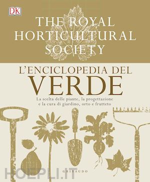 royal horticultural society (curatore); brickell c. (curatore) - enciclopedia del verde. la scelta delle piante, la progettazione e la cura di gi