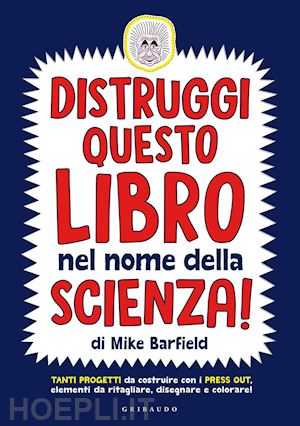 barfield mike - distruggi questo libro nel nome della scienza!