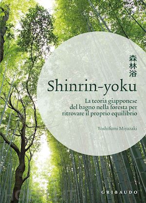miyazaki yoshifumi - shinrin - yoku - la teoria giapponese del bagno nella foresta per