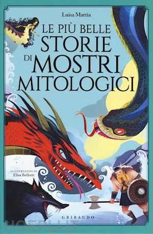 mattia luisa - le piu' belle storie di mostri mitologici