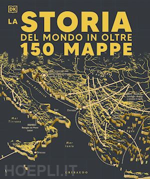 La Storia Del Mondo In Oltre 150 Mappe - Aa.Vv.