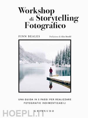 beales finn - workshop di storytelling fotografico. una guida in cinque passi per realizzare f