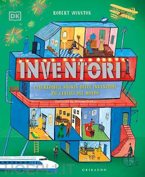winston robert - inventori - l'incredibile storia delle invenzioni piu' geniali del mondo