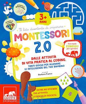 Montessori 2.0. Dalle Attivita' Di Vita Pratica Al Coding, Tanti Giochi Per  Alle - Franco B. (Curatore)