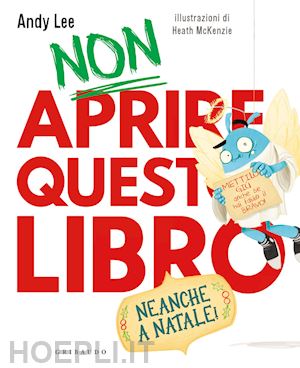 lee andy - non aprire questo libro. neanche a natale! ediz. a colori