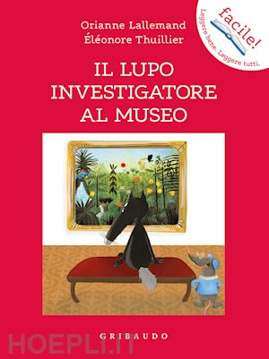 lallemand orianne - il lupo investigatore al museo. amico lupo. ediz. a colori