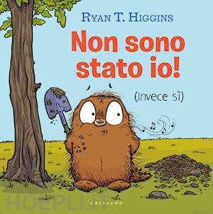 higgins ryan t. - non sono stato io! (invece si). ediz. a colori