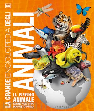 La grande enciclopedia illustrata degli animali. Le incredibili