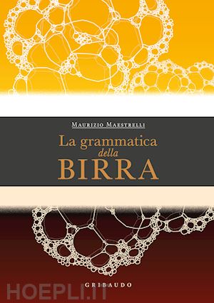 maestrelli maurizio - la grammatica della birra