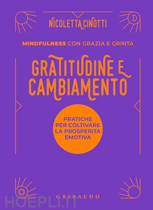 cinotti nicoletta - gratitudine e cambiamento. mindfulness con grazia e grinta
