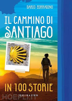 corradino dario - il cammino di santiago in 100 storie