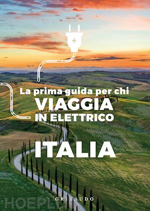 aa.vv. - la prima guida per chi viaggia in elettrico. italia