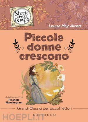 alcott louisa may; marchegiani r. (curatore) - piccole donne crescono