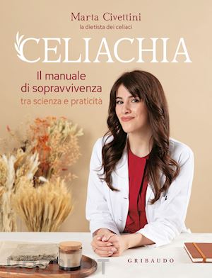 civettini marta - celiachia - il manuale di sopravvivenza