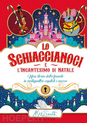 smith alex t. - lo schiaccianoci e l'incantesimo di natale