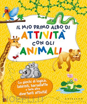  - il mio primo albo di attivita' con gli animali. ediz. a colori