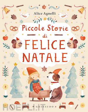 agnelli alice - piccole storie di felice natale