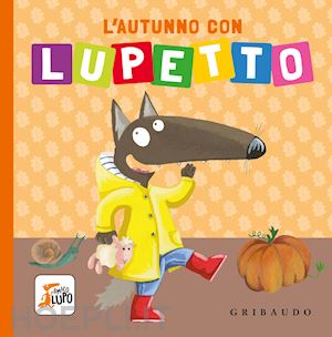 lallemand orianne - l'autunno con lupetto. amico lupo. ediz. a colori