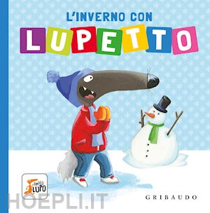 thuillier eleonore - l'inverno con lupetto. amico lupo. ediz. a colori