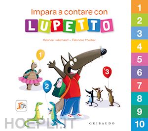 lallemand orianne - impara a contare con lupetto. amico lupo. ediz. a colori