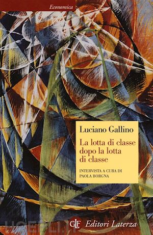 gallino luciano - la lotta di classe dopo la lotta di classe