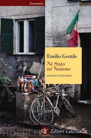 gentile emilio - ne' stato ne' nazione. italiani senza meta